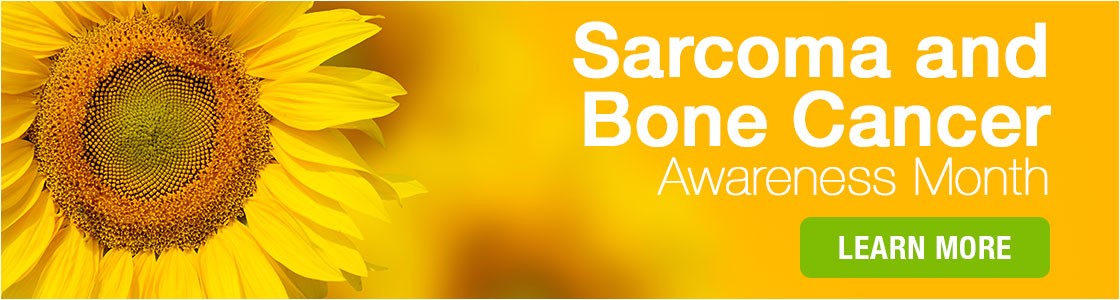 July is Sarcoma and Bone Cancer Awareness Month
